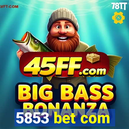 5853 bet com